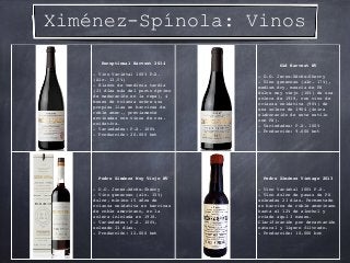 Ximénez-Spínola: Vinos
Exceptional Harvest 2014
- Vino Varietal 100% P.X.
(Alc. 12,5%)
- Blanco de vendimia tardía
(21 día...