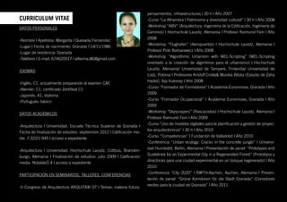 pensamientos, infraestructuras | 30 h | Año 2007
CURRICULUM VITAE                                                        -Curso “La Alhambra | Patrimonio y diversidad cultural” | 30 h | Año 2008
                                                                        -Workshop “ABV” (Arquitectura, Ingeniería de la Edificación, Ingeniería de
DATOS PERSONALES
                                                                        Caminos) | Hochschule Lausitz, Alemania | Profesor Raimund Fein | Año
                                                                        2008
-Nombre | Apellidos: Margarita | Quesada Fernández
                                                                        -Worskhop “Flughafen” (Aeropuertos) | Hochschule Lausitz, Alemania |
-Lugar | Fecha de nacimiento: Granada | 14/11/1986
                                                                        Profesor Piotr Barbarewicz | Año 2008
-Lugar de residencia: Granada
                                                                        -Workshop “Algorithmic Urbanism with MEL-Scripting” (MEL-Scripting
-Teléfono | E-mail: 674620517 | allienna.86@gmail.com
                                                                        orientado a la creación de algoritmos para el urbanismo) | Hochschule
                                                                        Lausitz, Alemania/ Universidad de Tampere, Finlandia/ Universidad de
IDIOMAS
                                                                        Lodz, Polonia | Profesores Kristoff Crolla& Monika Bilska (Estudio de Zaha
                                                                        Hadid), Ilija Vukorep | Año 2008
-Inglés: C1, actualmente preparando el examen CAE
                                                                        -Curso “Formador de Formadores” | Academia Euroinnova, Granada | Año
-Alemán: C1, certificado Zertifikat C1
                                                                        2009
-Japonés: A1, diploma
                                                                        -Curso “Formador Ocupacional” | Academia Euroinnova, Granada | Año
-Portugués: básico
                                                                        2009
                                                                        -Workshop “Skyscrapers” (Rascacielos) | Hochschule Lausitz, Alemania |
DATOS ACADÉMICOS
                                                                        Profesor Raimund Fein | Año 2009
                                                                        -Curso “Uso de modelos digitales para la planificación y gestión de proyec-
-Arquitectura | Universidad: Escuela Técnica Superior de Granada |
                                                                        tos arquitectónicos” | 30 h | Año 2010
Fecha de finalización de estudios: septiembre 2012 | Calificación me-
                                                                        -Curso “Competencias” | Fundación de Valladolid | Año 2010
dia: 7.322/1.945 | acceso a expediente
                                                                        -Conferencia “Urban ecology: Cracks in the concrete jungle” | Universi-
                                                                        dad Humboldt, Berlin, Alemania | Presentación de panel: “Prototypes and
-Arquitectura | Universidad: Hochschule Lausitz, Cottbus, Branden-
                                                                        Guidelines for an Experimental City in a Regenerated Forest” (Prototipos y
burgo, Alemania | Finalización de estudios: julio 2009 | Calificación
                                                                        directrices para una ciudad experimental en un bosque regenerado) | Año
media: Notable/2.4 | acceso a expediente
                                                                        2010
                                                                        -Conferencia “City 2020” | RWTH-Aachen, Aachen, Alemania | Presen-
PARTICIPACIÓN EN SEMINARIOS, TALLERES, CONFERENCIAS
                                                                        tación de panel: “Grüne Korridoren für die Stadt Granada” (Corredores
                                                                        verdes para la ciudad de Granada” | Año 2011
-II Congreso de Arquitectura ARQUITAXI 07 | Temas: materia futura,
 