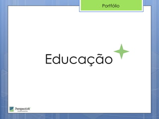 Portfólio




Educação
 