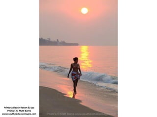 Princess Beach Resort & Spa
    Photo's © Matt Burns
www.southeastasiaimages.com
 