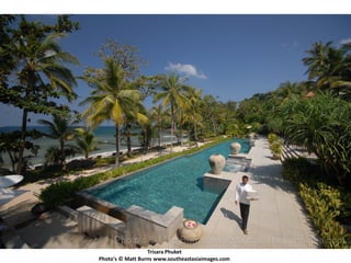 Trisara Phuket
Photo's © Matt Burns www.southeastasiaimages.com
 