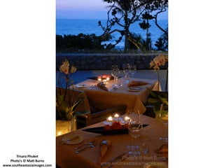 Trisara Phuket
   Photo's © Matt Burns
www.southeastasiaimages.com
 