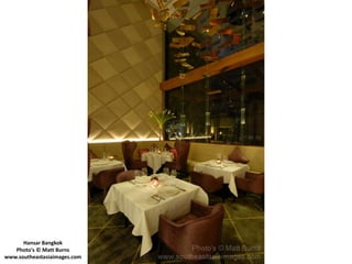 Hansar Bangkok
   Photo's © Matt Burns
www.southeastasiaimages.com
 