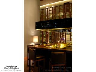 Hansar Bangkok
   Photo's © Matt Burns
www.southeastasiaimages.com
 