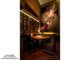 Hansar Bangkok
   Photo's © Matt Burns
www.southeastasiaimages.com
 