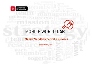 Mobile World Lab Portfolio Services 
November, 2014 
 
