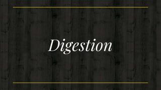 Digestion
 