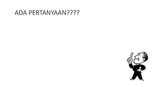 ADA PERTANYAAN???? 
 