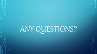 ANY QUESTIONS?
 
