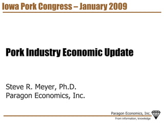 Iowa Pork Congress – January 2009 Pork Industry Economic Update 