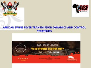 AFRICAN SWINE FEVER TRANSMISSION DYNAMICS AND CONTROL
STRATEGIES
 