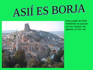 Este pueblo de 5030
habitantes es popular
por los museos, las
iglesias, el vino, etc
 