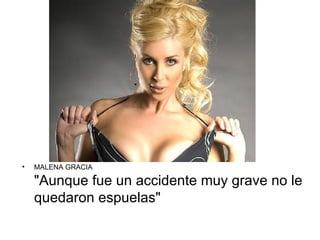 •   MALENA GRACIA

    "Aunque fue un accidente muy grave no le
    quedaron espuelas"
 