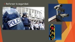  Reforzar la seguridad.
 