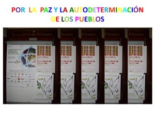 POR LA PAZ Y LA AUTODETERMINACIÓN
          DE LOS PUEBLOS
 