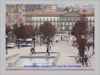 Avenida dos Aliados e Praça da Liberdade
 