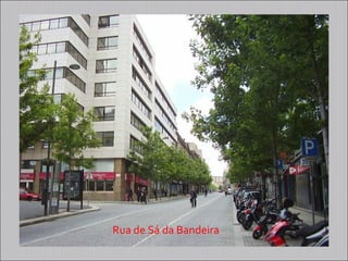 Rua de Sá da Bandeira
 