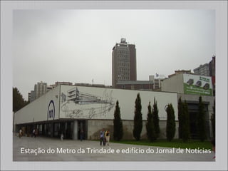 Estação do Metro da Trindade e edifício do Jornal de Notícias
 