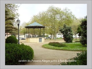 Jardim do Passeio Alegre junto à foz do Douro
 