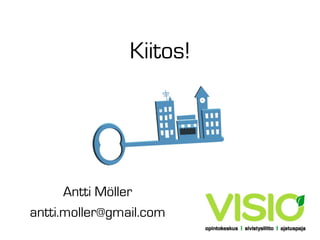 Kiitos!

Antti Möller
antti.moller@gmail.com

 