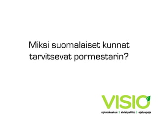 Miksi suomalaiset kunnat
tarvitsevat pormestarin?

 
