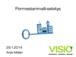 Pormestarimalli-selvitys

29.1.2014
Antti Möller

 