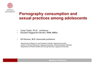 Pornography consumption and sexual practices among adolescents  ,[object Object],[object Object],[object Object],[object Object],[object Object],[object Object]