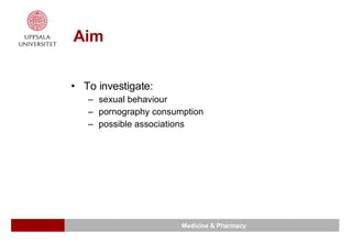 Aim To investigate: sexual behaviour  pornography consumption possible associations 