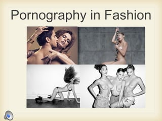 Pornography in Fashion

 