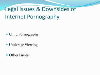 Legal Issues & Downsides of Internet PornographyChild PornographyUnderage ViewingOther Issues
