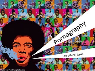 Pornography  An ethical issue 