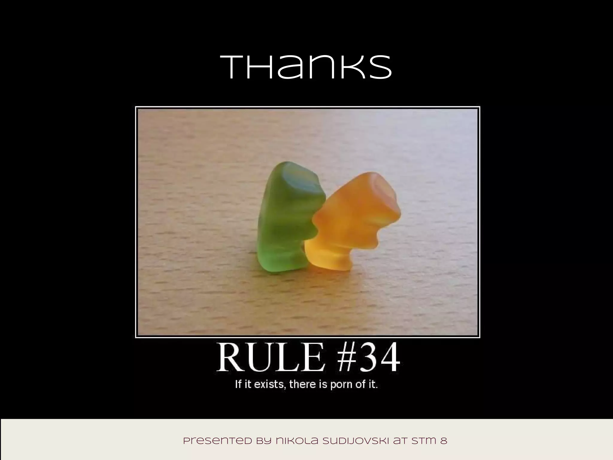 thanks
presented by nikola sudijovski at stm 8
 