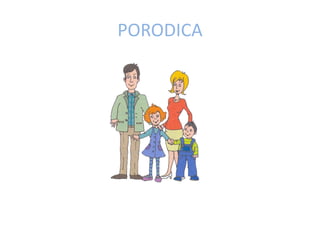 PORODICA
 