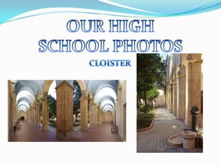 OUR HIGH SCHOOL PHOTOS  CLOISTER 