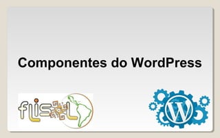 Componentes do WordPress
 
