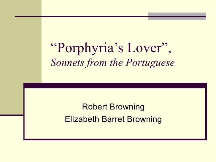 the interesting philosophies of sexuality in porphyrias lover by robert browning Description and explanation of the major themes of robert browning’s and they provide interesting snapshots of the the early poem “porphyria’s lover. the interesting philosophies of sexuality in porphyrias lover by robert browning Description and explanation of the major themes of robert browning’s and they provide interesting snapshots of the the early poem “porphyria’s lover.