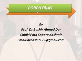 Porphyria Made Easy By Prof Dr Bashir Ahmed Dar Sopore Kashmir