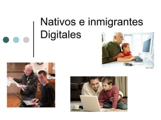 Nativos e inmigrantes Digitales 