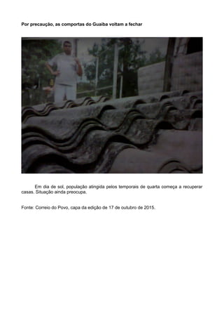 Por precaução, as comportas do Guaíba voltam a fechar
Em dia de sol, população atingida pelos temporais de quarta começa a...