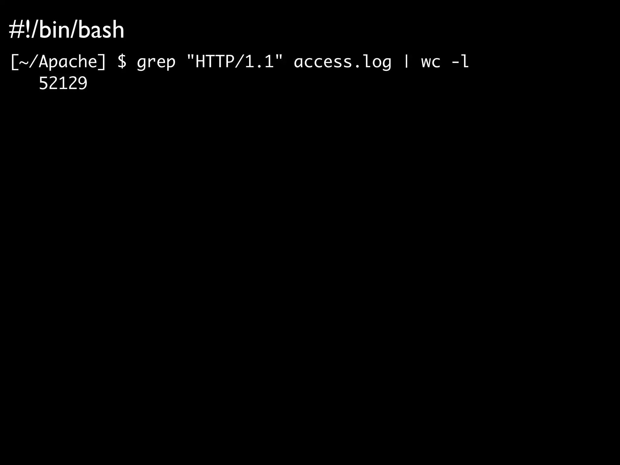 #!/bin/bash
[~/Apache] $ grep "HTTP/1.1" access.log | wc -l
52129
 