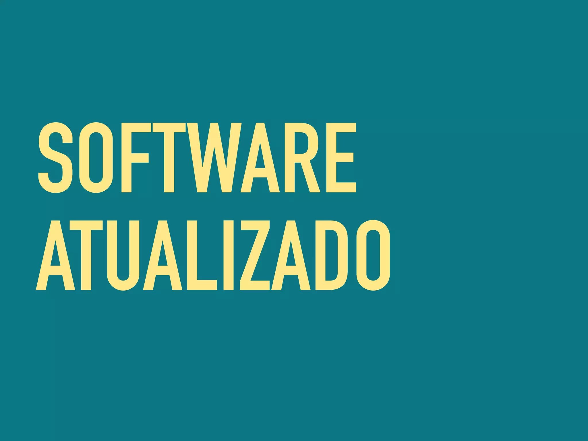 SOFTWARE
ATUALIZADO
 