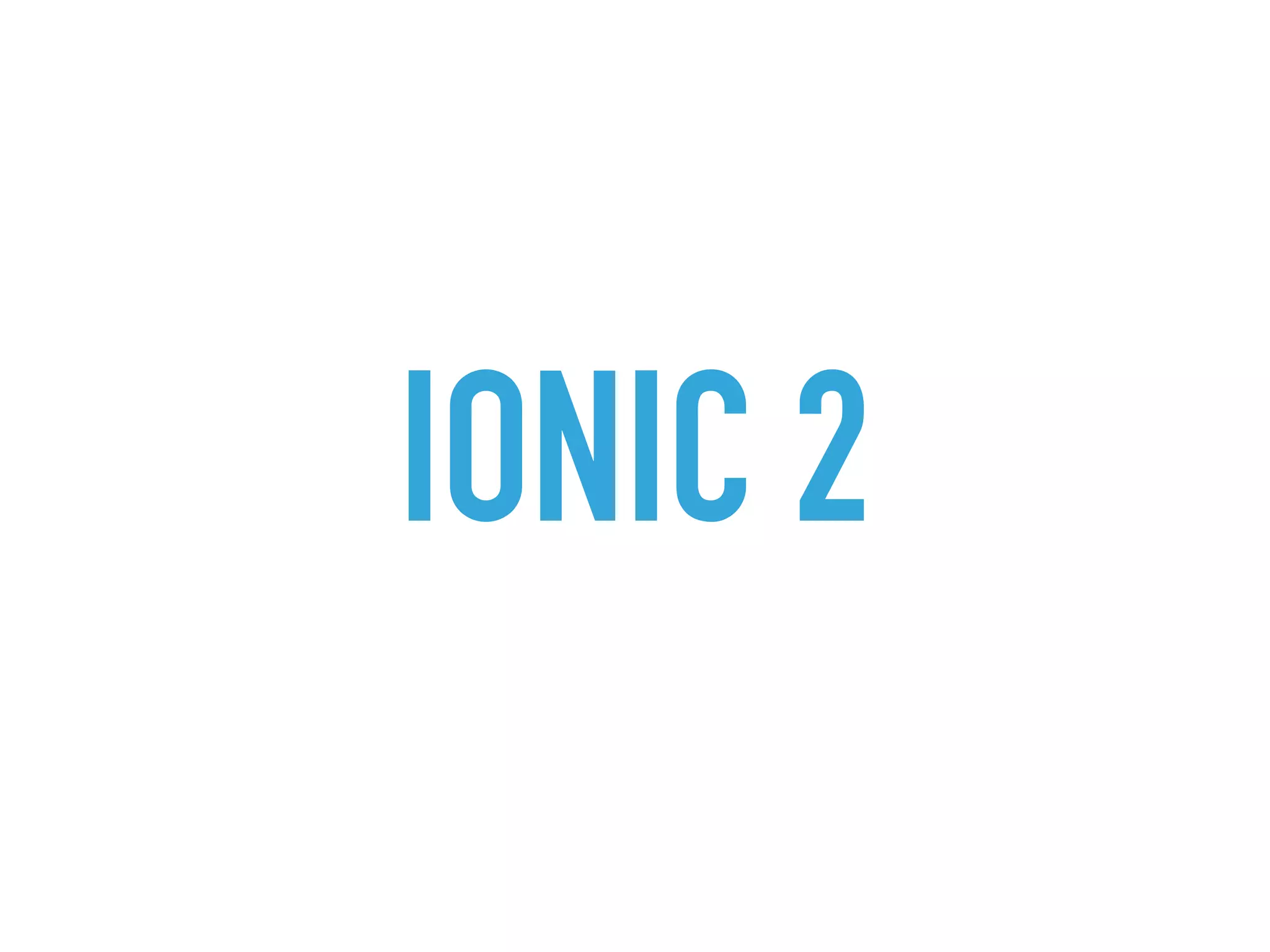 IONIC 2
 