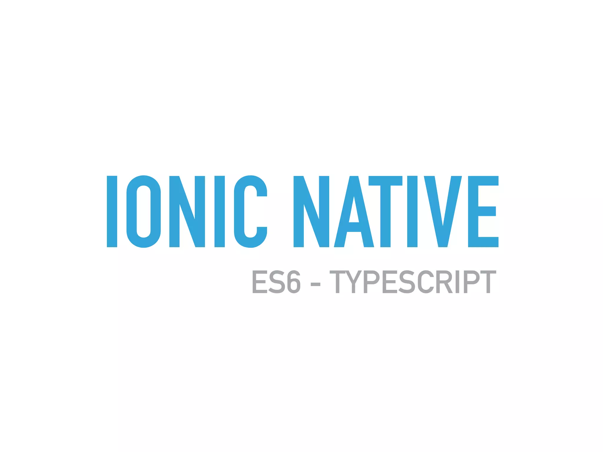 IONIC NATIVEES6 - TYPESCRIPT
 