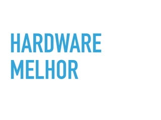 HARDWARE
MELHOR
 