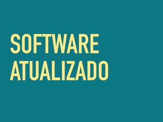 SOFTWARE
ATUALIZADO
 
