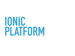 IONIC
PLATFORM
 