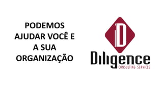 PODEMOS 
AJUDAR VOCÊ E 
A SUA 
ORGANIZAÇÃO 
 