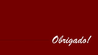 Obrigado! 
