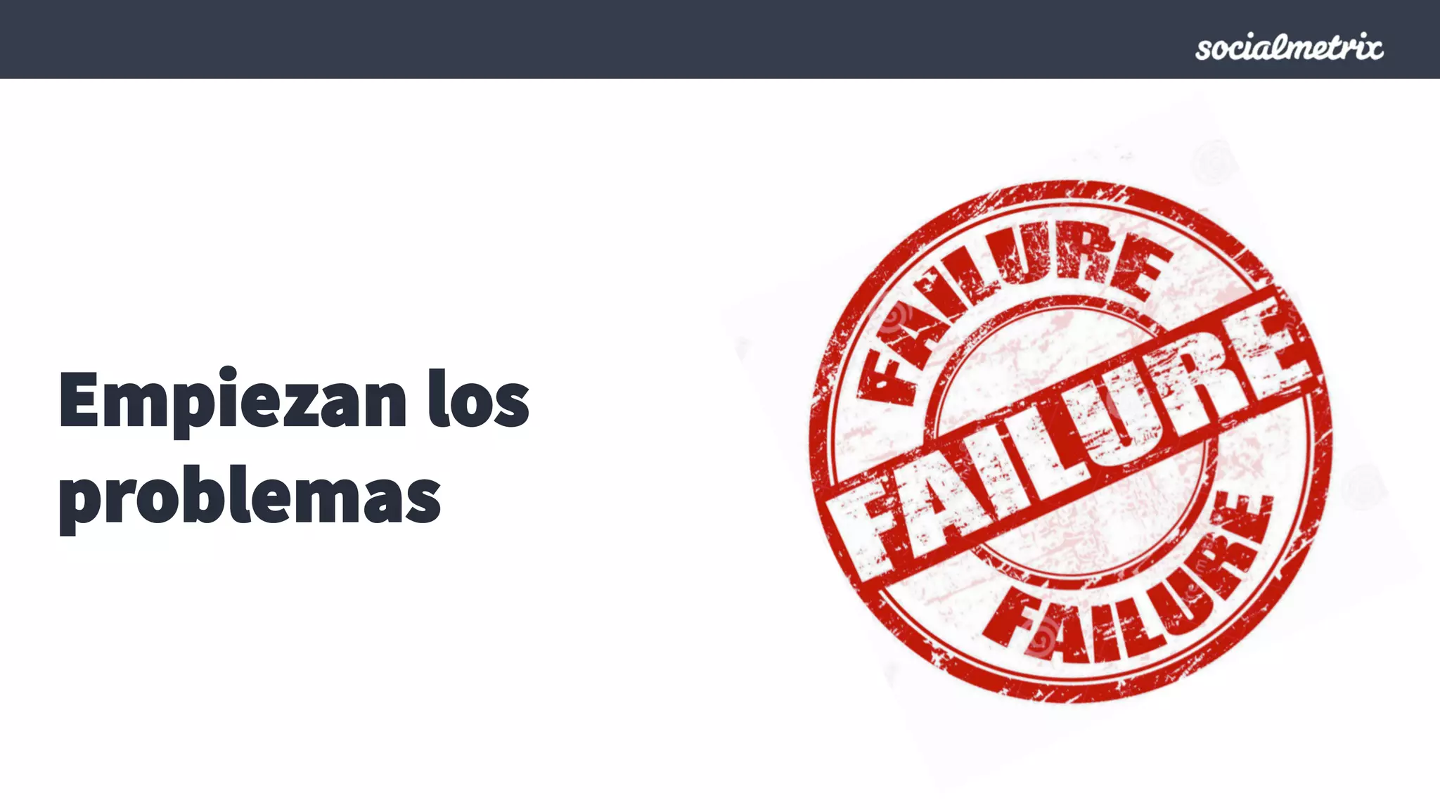 Empiezan los
problemas
 