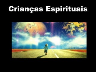 Crianças Espirituais
 